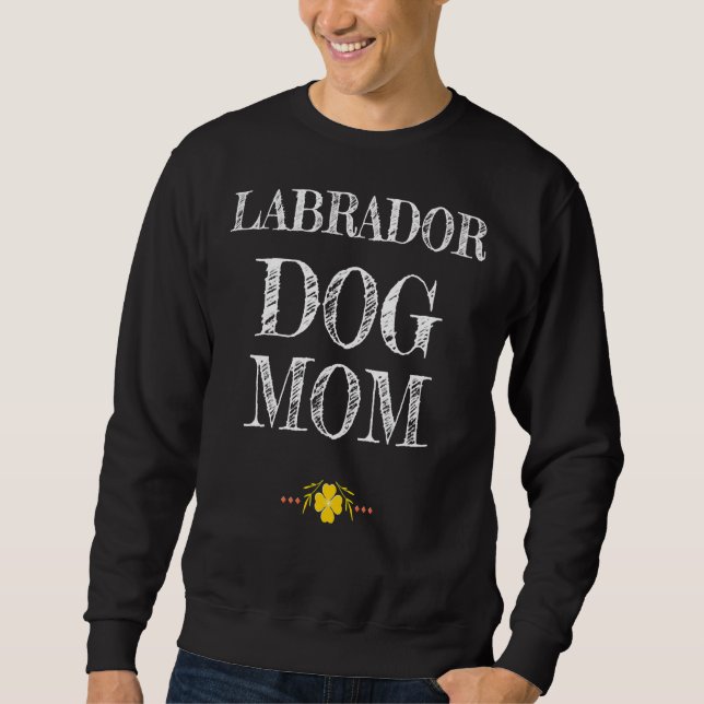 Labrador Dog Mom    Sweatshirt (Front)