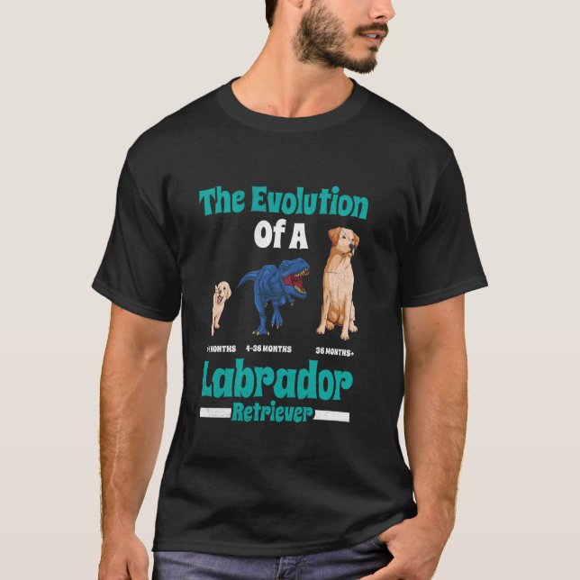 Labrador Dog THE EVOLUTION OF A LABRADOR RETRIEVER T-Shirt (Front)