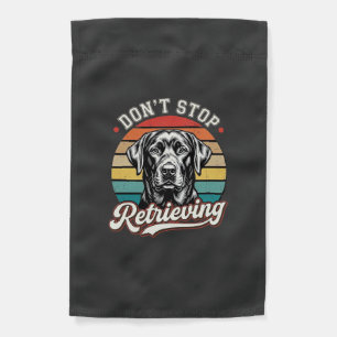 Labrador Don't Stop Retrieving Retro Dog Garden Flag