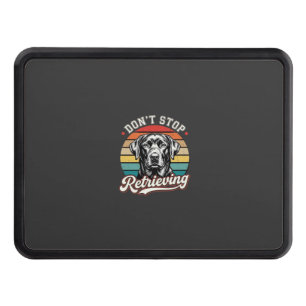 Labrador Don't Stop Retrieving Retro Dog Hitch Cover