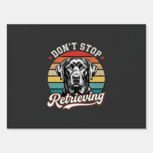 Labrador Don't Stop Retrieving Retro Dog Sign