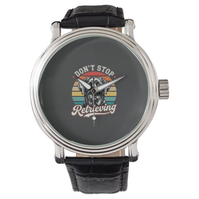 Labrador Don't Stop Retrieving Retro Dog Watch (Front)