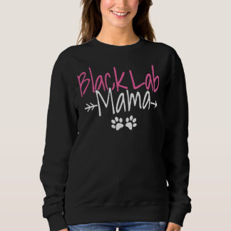 Labrador For Women Dog Mom Black Lab Mama Sweatshirt