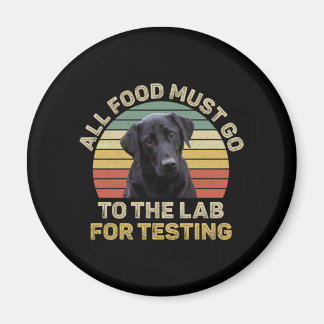 Labrador Gifts All Food Must Go To The Lab Magnet