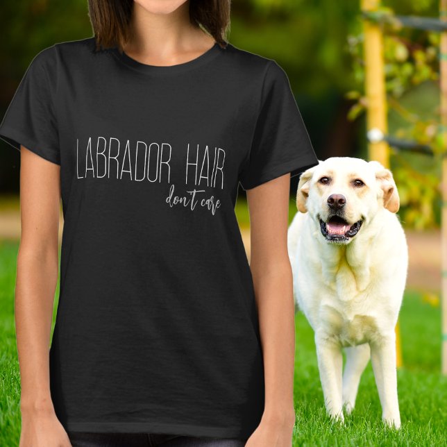 Labrador Hair Don't Care Dog Lover T-Shirt (Creator Uploaded)