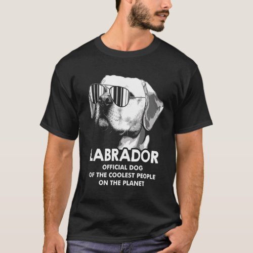 Labrador Official Dog Of The Coolest People Lab Ow T_Shirt