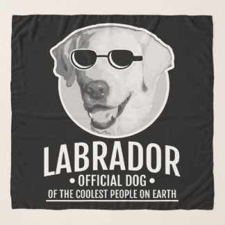 Labrador Official Dog Of The Coolest People Scarf
