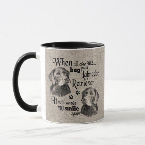 Labrador Retriever art when everything fails quote Mug