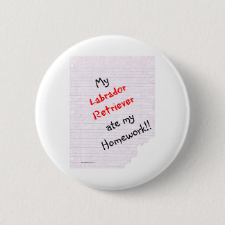 Labrador Retriever Ate My Homework - Button