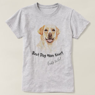 Labrador Retriever Best Dog Mom Ever T-Shirt