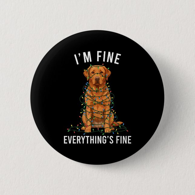 Labrador Retriever Christmas I'm Fine Everything I Button (Front)