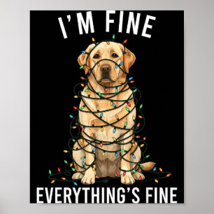 Labrador Retriever Christmas I'm Fine Everything I Poster