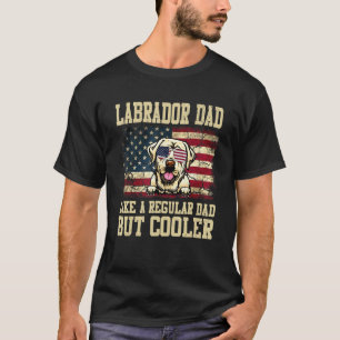 Labrador Retriever Dad Like A Regular Dad But Cool T-Shirt