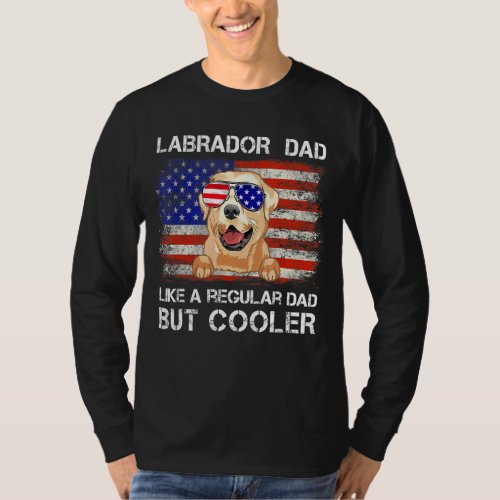 Labrador Retriever Dad Like A Regular Dad But Cool T_Shirt