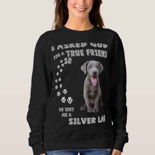 Labrador Retriever Dog Quote Mom Dad Print Cute Si Sweatshirt