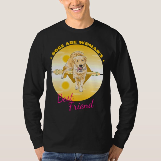 Labrador Retriever Dogs Are Woman S Best Friend T-Shirt (Front)