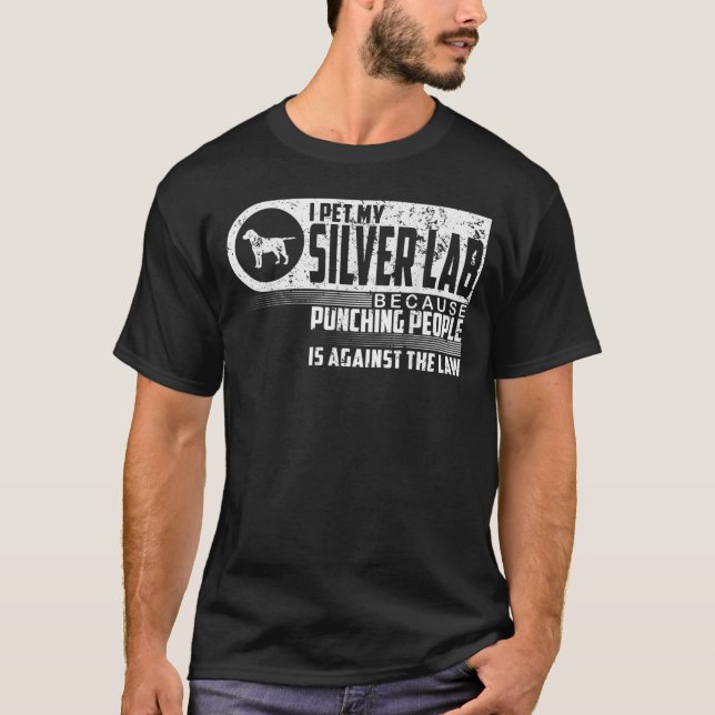 Labrador Retriever I Pet My Silver Lab Dog Lovers  T-Shirt (Front)