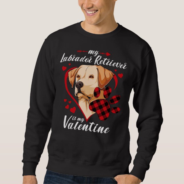 Labrador Retriever Is My Valentine Dog Red Plaid H Sweatshirt (Front)