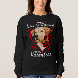 Labrador Retriever Is My Valentine Dog Red Plaid H Sweatshirt