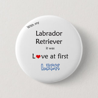 Labrador Retriever Love at First Lick - Button