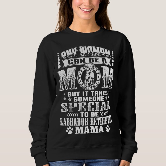 Labrador Retriever Mama     Sweatshirt (Front)