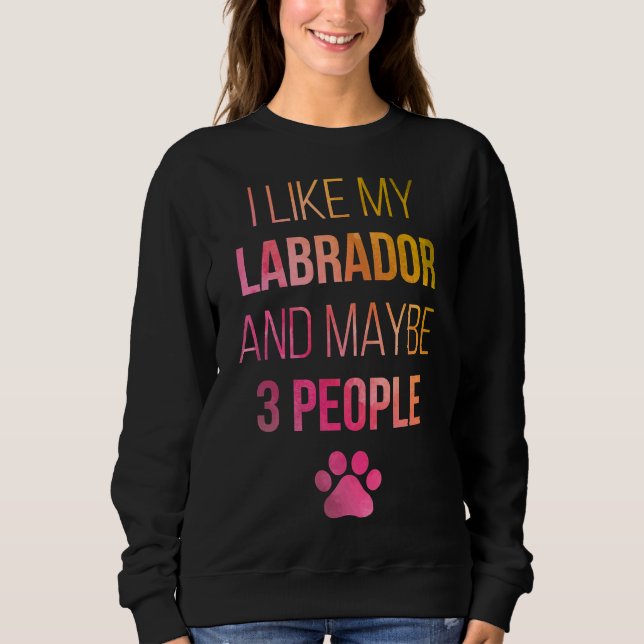 Labrador Retriever Owner In Watercolor Sweatshirt (Front)
