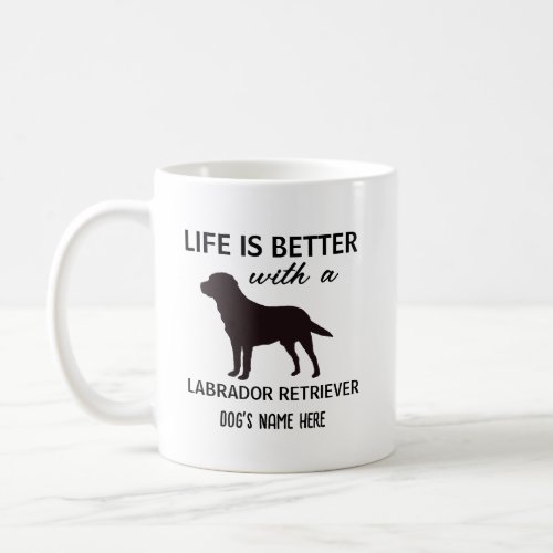Labrador Retriever Personalized Life is Better Coffee Mug