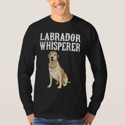 Labrador Retriever Wisperer  Dog T-Shirt