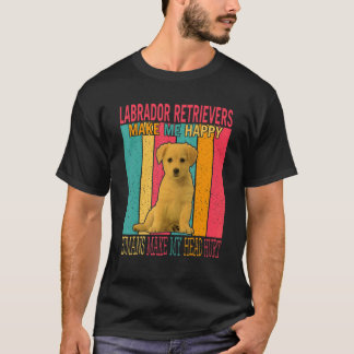 Labrador Retrievers Make Happy Humans Make Head Hu T-Shirt