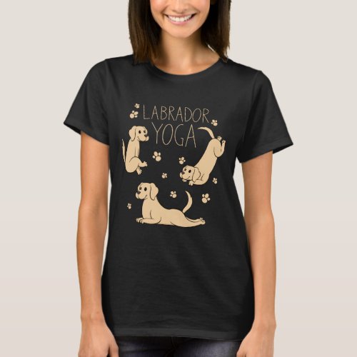 Labrador yoga poses positions dog owner T_Shirt