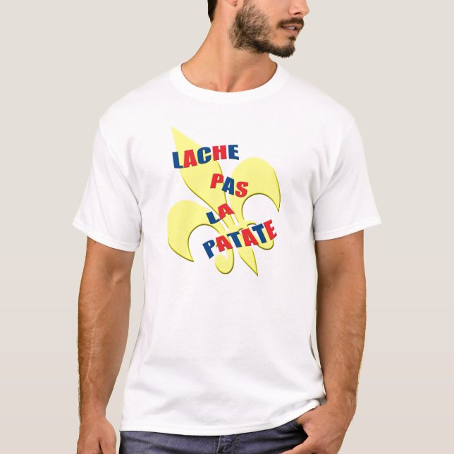 "Lache pas la patate" (Don't give up)French T-Shirt (Front)
