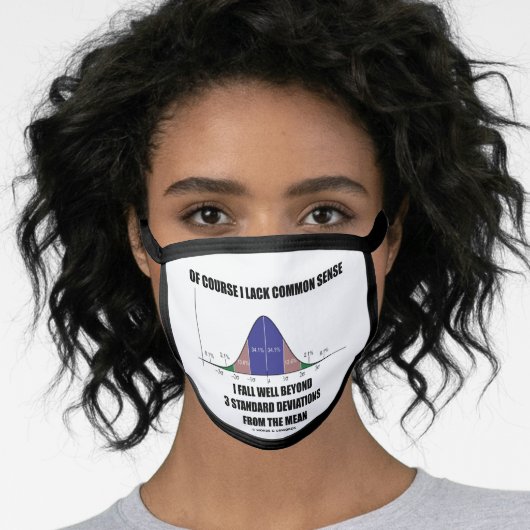 Lack Common Sense Fall Beyond 3 Std Deviations Face Mask (Worn Her)