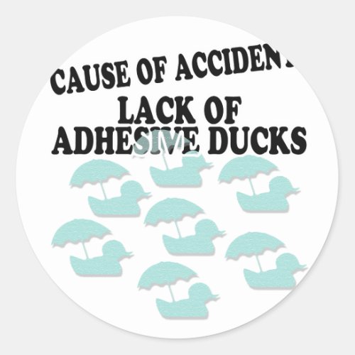 Lack of Adhesive Ducks Humor Classic Round Sticker