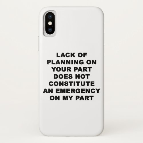 Lack of Planning iPhone X Case