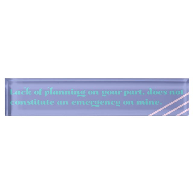 Lack of Planning Desk Name Plate (Front)