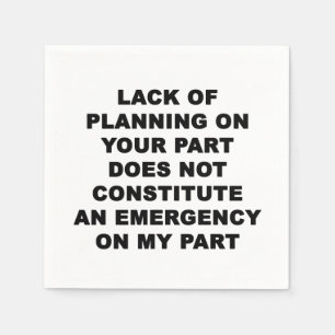 Lack of Planning Napkins