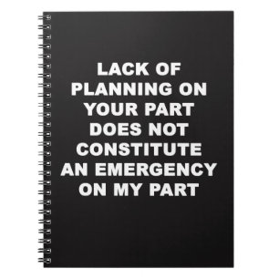 Lack of Planning Notebook