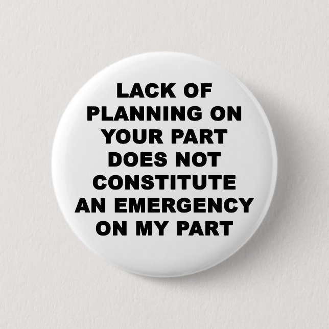 Lack of Planning Pinback Button (Front)