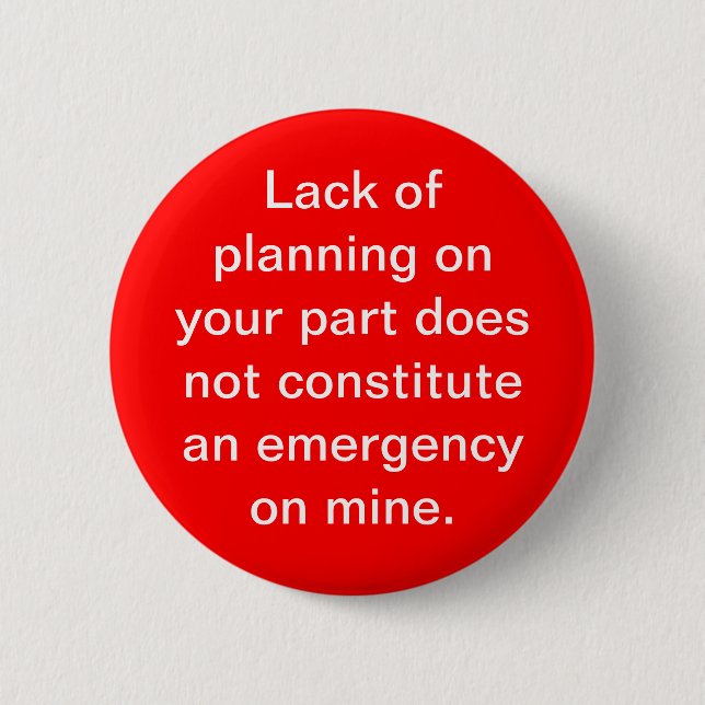 Lack of Planning Pinback Button (Front)
