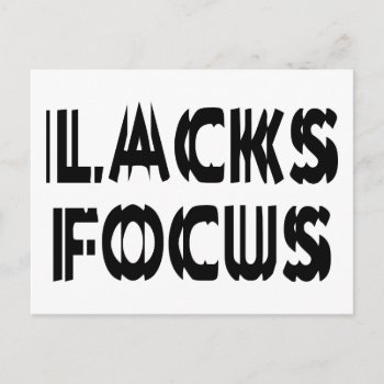 Lacks Focus Postcard by LabelMeHappy at Zazzle