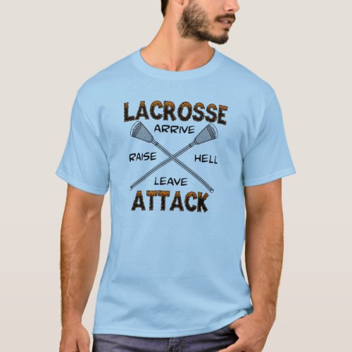 Lacrosse Attack ArriveRaiseHellLeave T_Shirt