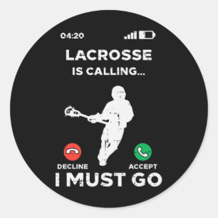 Lacrosse Calling I Must Go Funny Lax Player Men Wo Classic Round Sticker