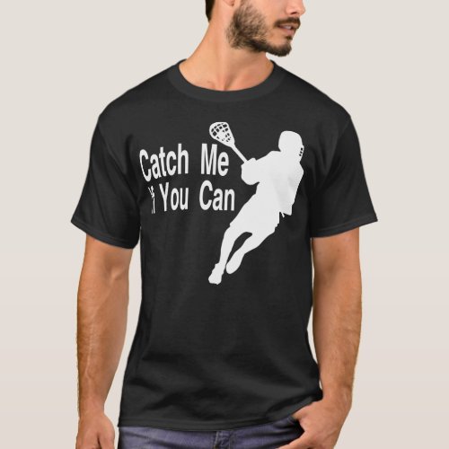 Lacrosse Catch Me If You Can T_Shirt