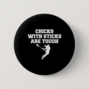 Lacrosse Chicks With Sticks Are Tough Saying Women Button