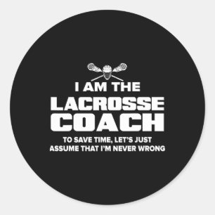 Lacrosse Coach Funny Gift - Ume I'm Never Wrong Classic Round Sticker