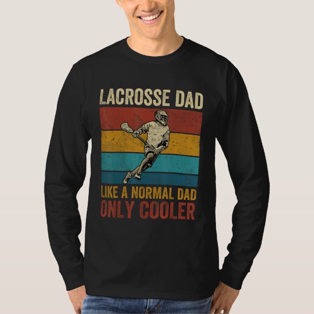 Lacrosse Dad Like A Normal Dad Only Cooler Father  T-Shirt (Front)
