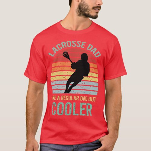 Lacrosse Dad Like A Regular Dad But Cooler T_Shirt