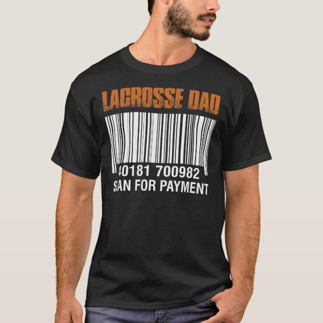 Lacrosse Dad Scan For Payment Father's Day T-Shirt (Front)