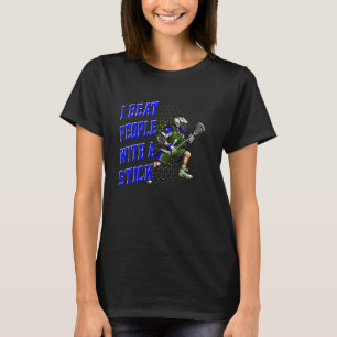 Lacrosse for Teen Boys I Beat People With A Stick T-Shirt