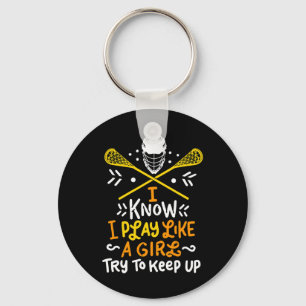 Lacrosse I Play Like A Girl I Lacrosse Player Gift Keychain